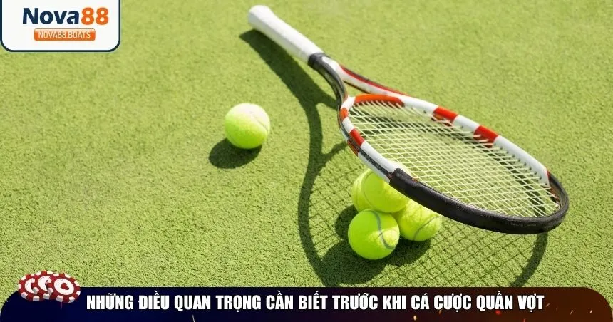 Những điều quan trọng cần biết trước khi cá cược quần vợt tại Nova88