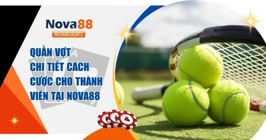 Cá Cược Quần Vợt Tại Nova88 – Bí Quyết Chinh Phục Mọi Giải Đấu